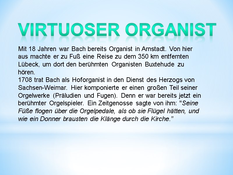 Virtuoser Organist Mit 18 Jahren war Bach bereits Organist in Arnstadt. Von hier aus